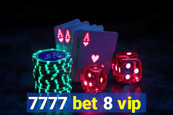 7777 bet 8 vip